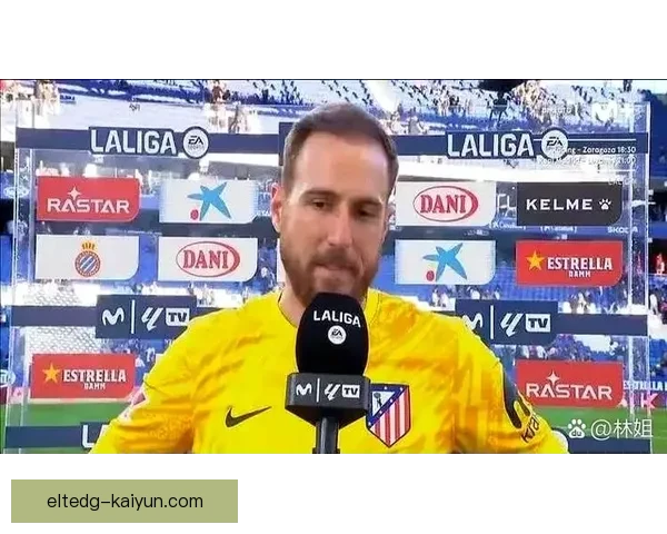 奥布拉克达到马竞出场里程碑，状态稳步提升继续书写传奇守门员篇章